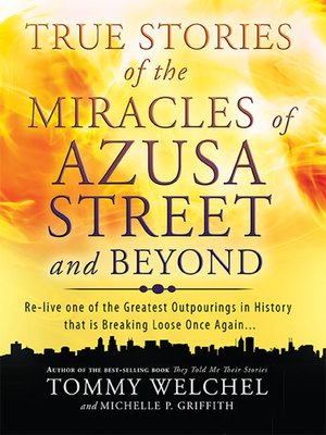 cover image of True Stories of the Miracles of Azusa Street and Beyond